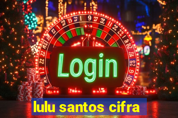 lulu santos cifra