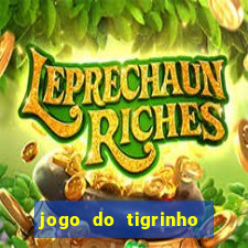 jogo do tigrinho sem depositar nada