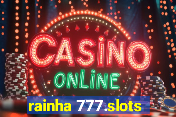 rainha 777.slots