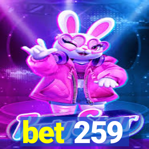 bet 259