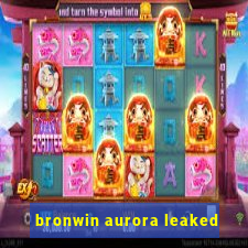 bronwin aurora leaked