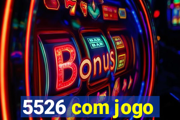 5526 com jogo