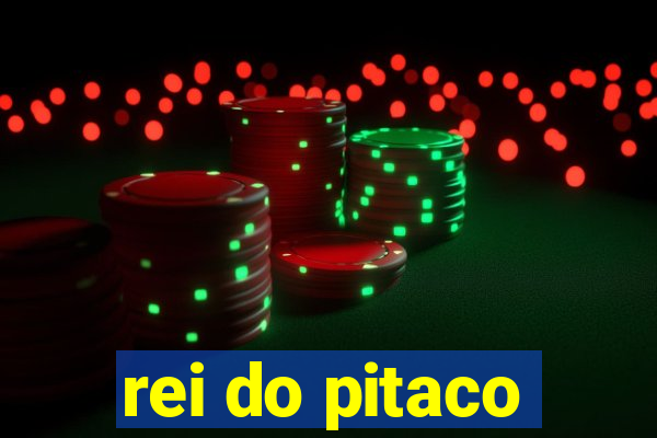 rei do pitaco