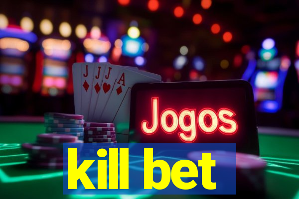 kill bet