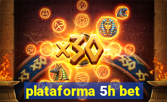 plataforma 5h bet