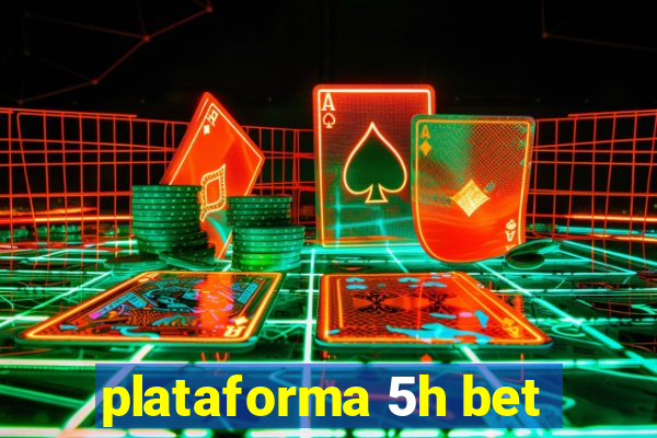 plataforma 5h bet