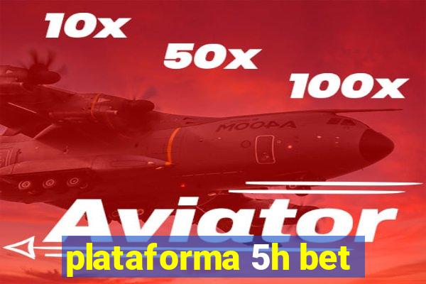 plataforma 5h bet