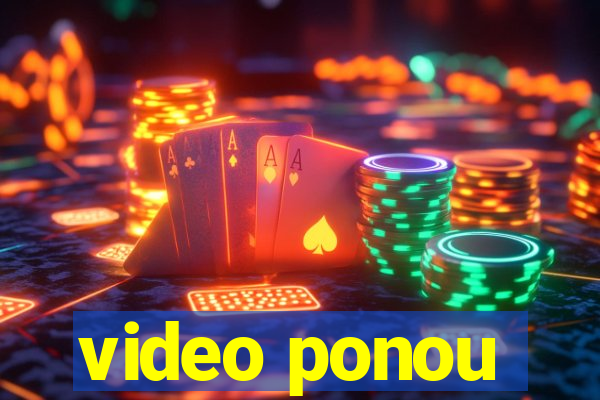 video ponou