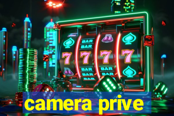 camera prive