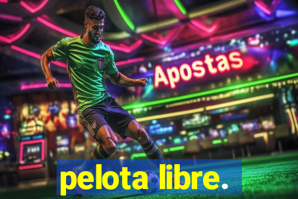 pelota libre.