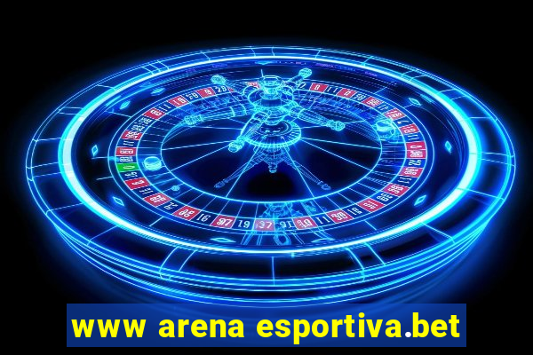 www arena esportiva.bet