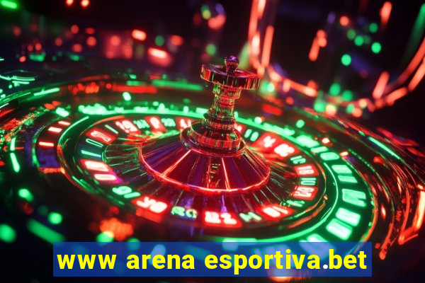 www arena esportiva.bet