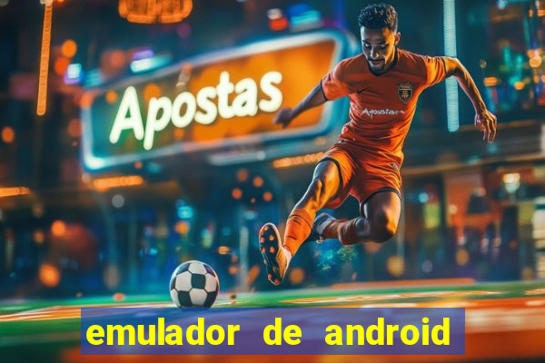 emulador de android para pc fraco