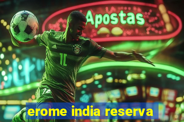 erome india reserva