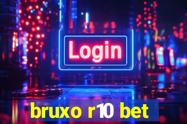 bruxo r10 bet