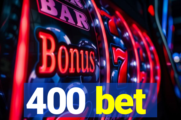 400 bet