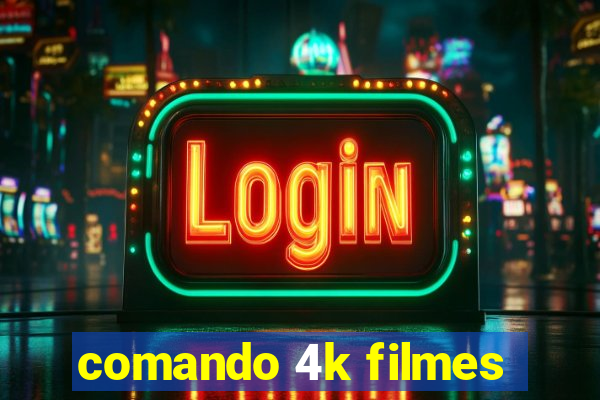 comando 4k filmes