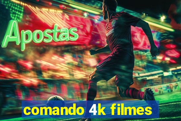 comando 4k filmes