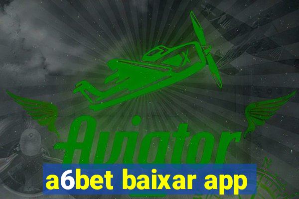 a6bet baixar app