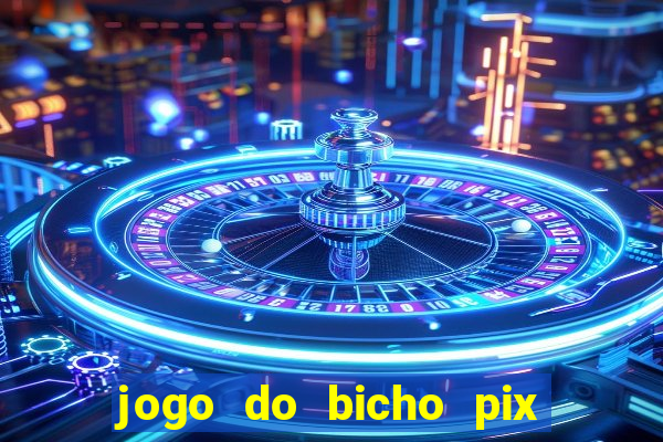 jogo do bicho pix da sorte