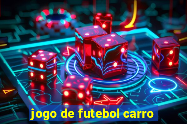 jogo de futebol carro