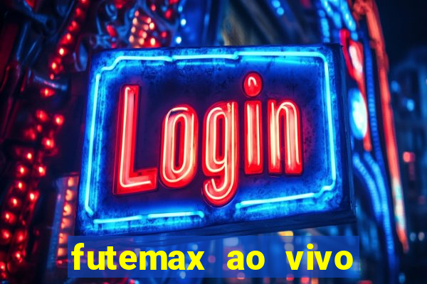 futemax ao vivo futebol ao vivo hoje