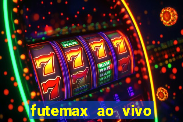 futemax ao vivo futebol ao vivo hoje