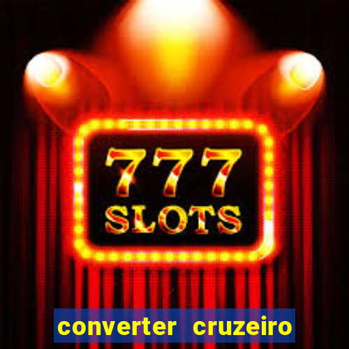 converter cruzeiro para real