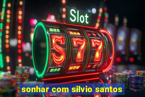 sonhar com silvio santos