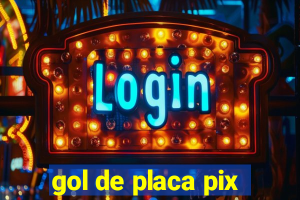 gol de placa pix