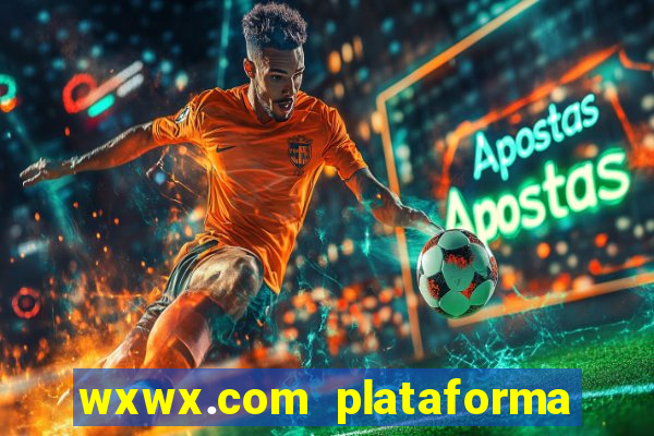 wxwx.com plataforma de jogos