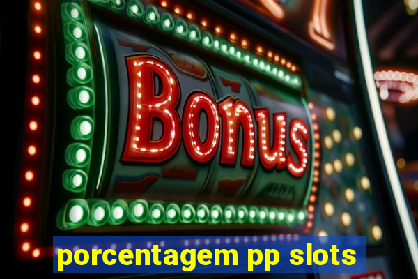 porcentagem pp slots