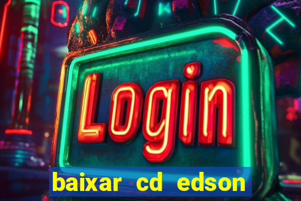 baixar cd edson gomes as 50 melhores