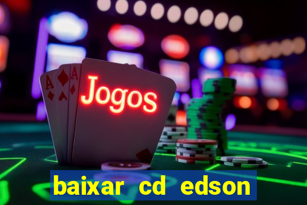 baixar cd edson gomes as 50 melhores