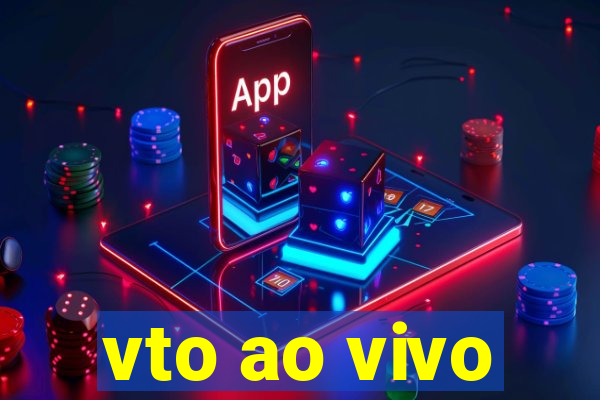 vto ao vivo