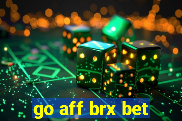 go aff brx bet