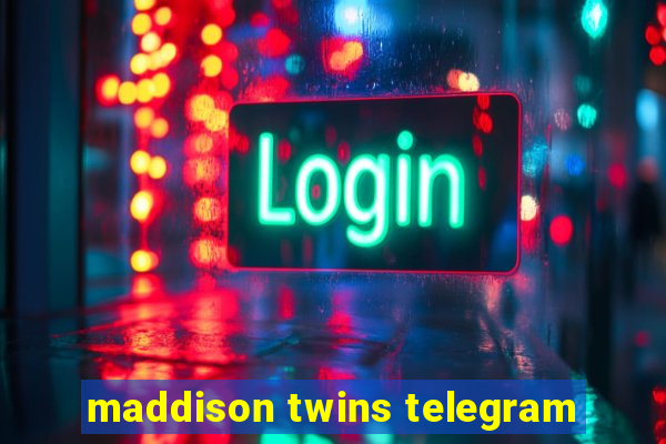 maddison twins telegram