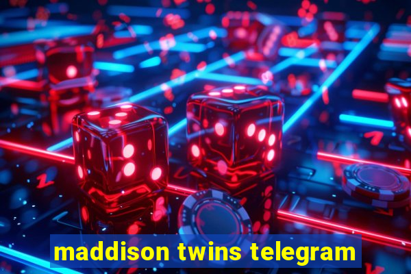 maddison twins telegram