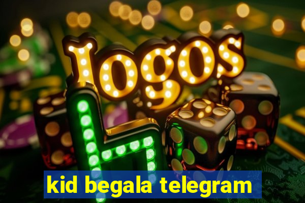 kid begala telegram