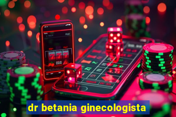 dr betania ginecologista