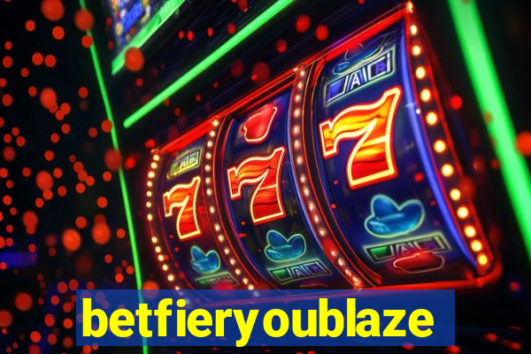 betfieryoublaze