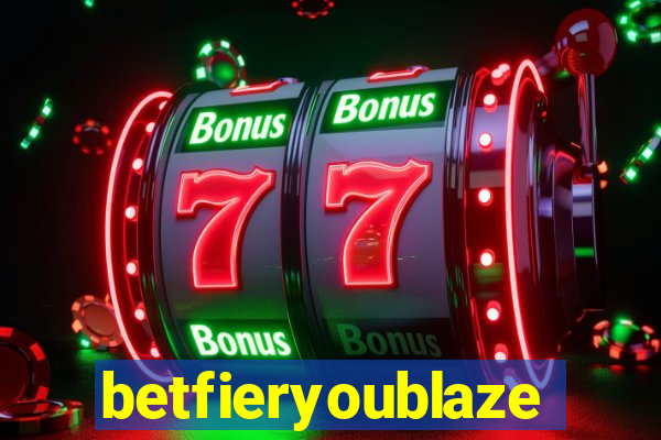 betfieryoublaze