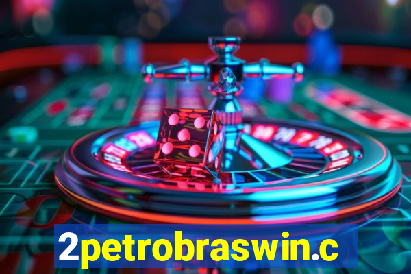 2petrobraswin.com