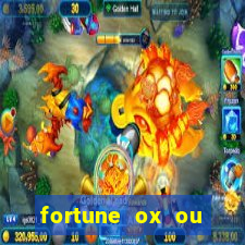 fortune ox ou fortune tiger