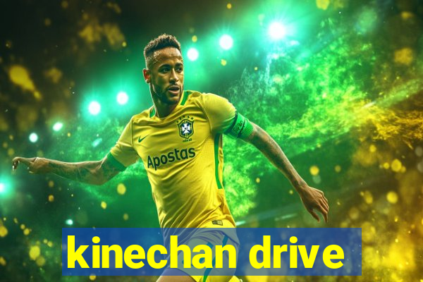 kinechan drive