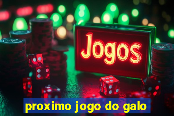 proximo jogo do galo