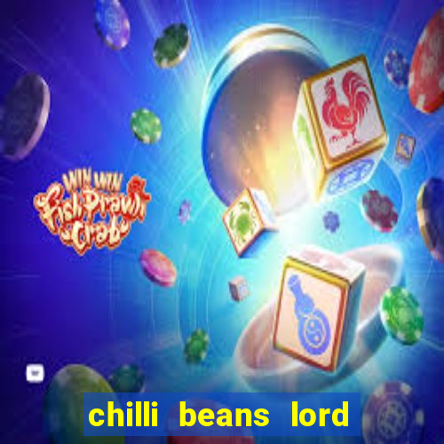 chilli beans lord of the rings