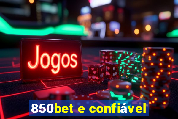 850bet e confiável