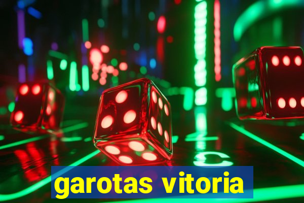 garotas vitoria