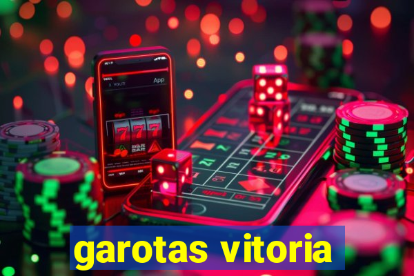 garotas vitoria